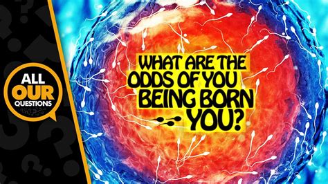 probability of being born|What Are The Odds of Being Born .